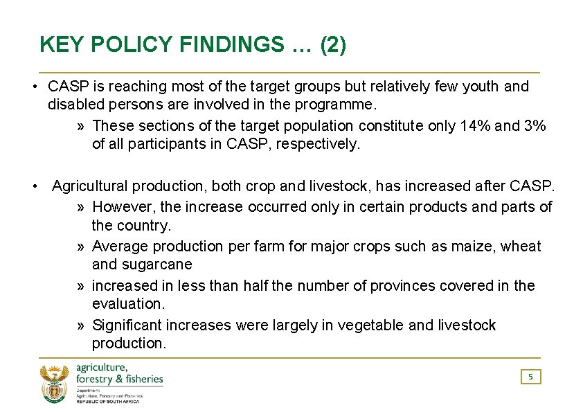KEY POLICY FINDINGS … (2) • CASP is reaching most of the target groups