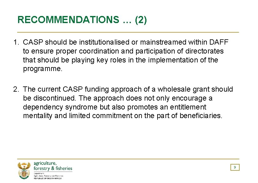 RECOMMENDATIONS … (2) 1. CASP should be institutionalised or mainstreamed within DAFF to ensure