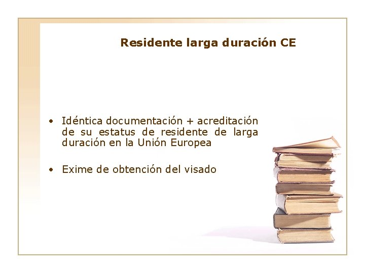 Residente larga duración CE • Idéntica documentación + acreditación de su estatus de residente
