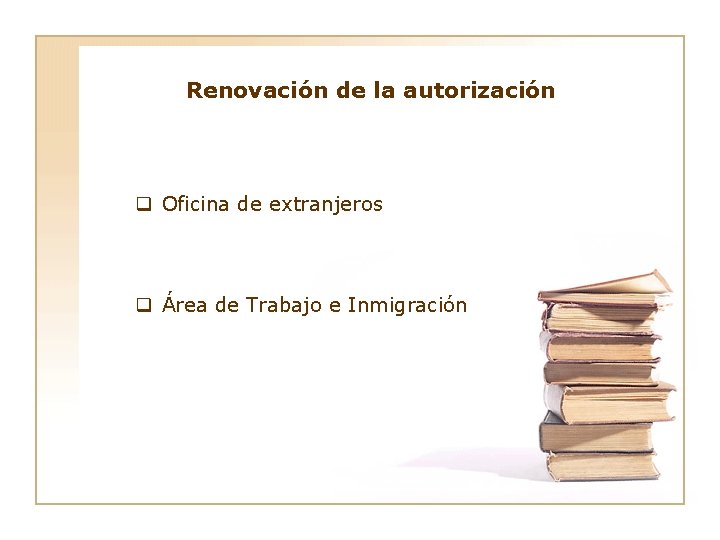 Renovación de la autorización q Oficina de extranjeros q Área de Trabajo e Inmigración