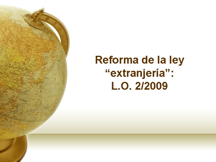 Reforma de la ley “extranjería”: L. O. 2/2009 