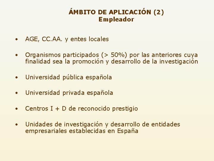 ÁMBITO DE APLICACIÓN (2) Empleador • AGE, CC. AA. y entes locales • Organismos