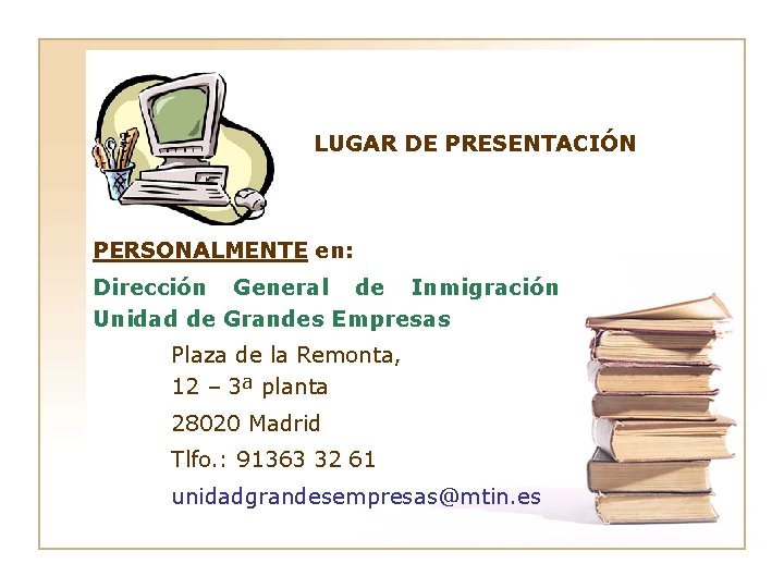 LUGAR DE PRESENTACIÓN PERSONALMENTE en: Dirección General de Inmigración Unidad de Grandes Empresas Plaza