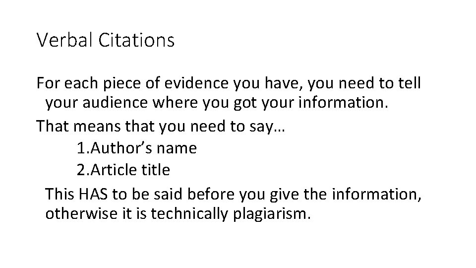 Verbal Citations For each piece of evidence you have, you need to tell your