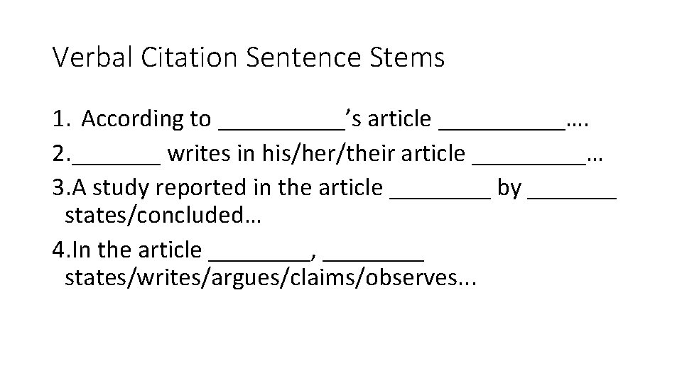 Verbal Citation Sentence Stems 1. According to _____’s article _____…. 2. _______ writes in