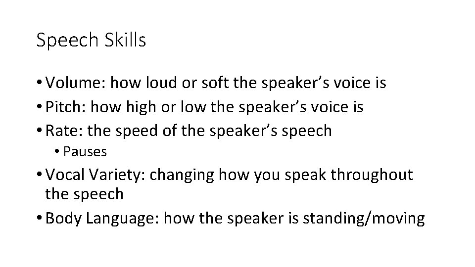 Speech Skills • Volume: how loud or soft the speaker’s voice is • Pitch: