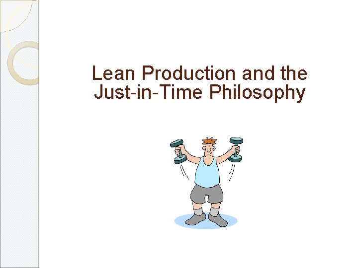 Lean Production and the Just-in-Time Philosophy 