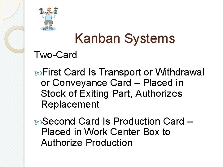 Kanban Systems Two-Card First Card Is Transport or Withdrawal or Conveyance Card – Placed