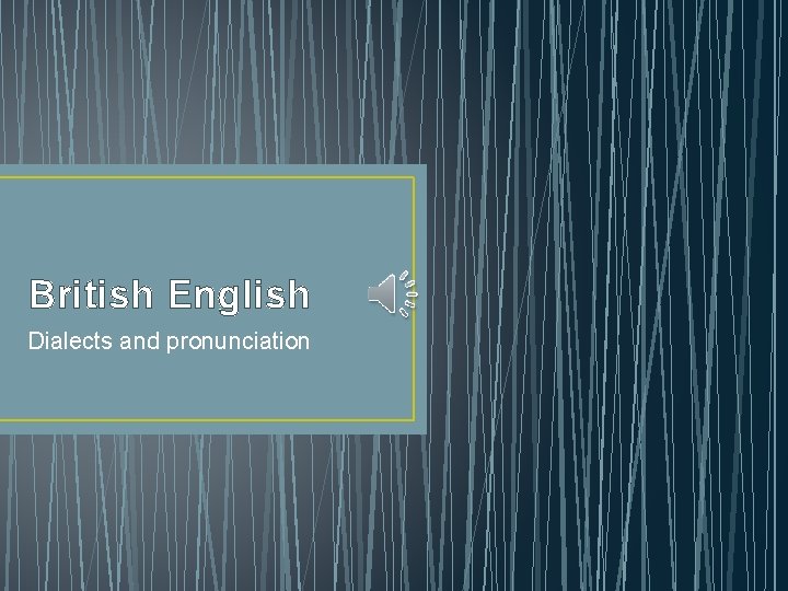 British English Dialects and pronunciation 