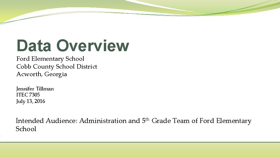 Data Overview Ford Elementary School Cobb County School District Acworth, Georgia Jennifer Tillman ITEC