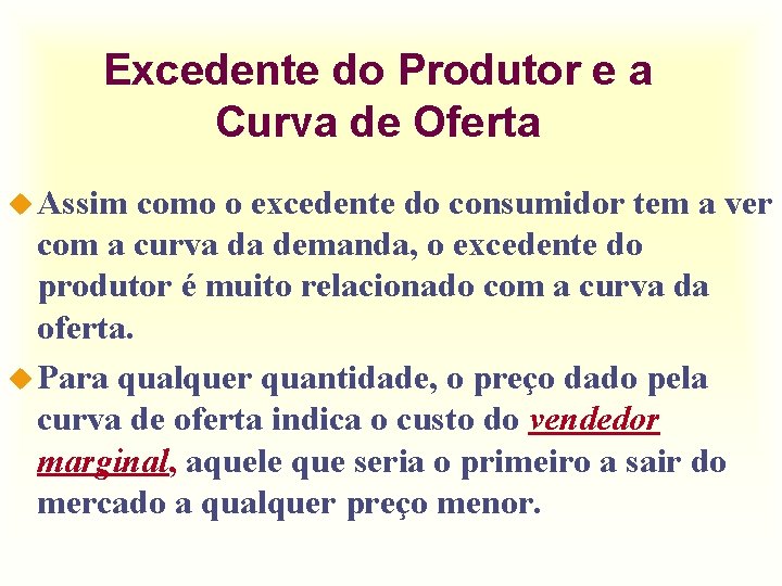 Excedente do Produtor e a Curva de Oferta u Assim como o excedente do