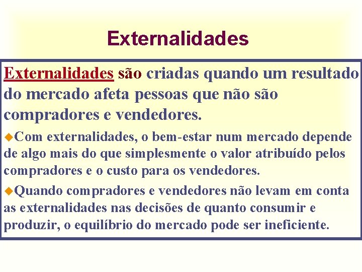 Externalidades são criadas quando um resultado do mercado afeta pessoas que não são compradores