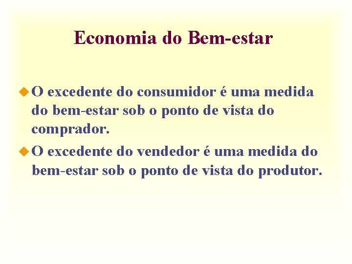 Economia do Bem-estar u. O excedente do consumidor é uma medida do bem-estar sob Economia do Bem-estar u. O excedente do consumidor é uma medida do bem-estar sob