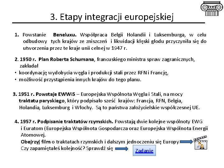 3. Etapy integracji europejskiej 1. Powstanie Beneluxu. Współpraca Belgii Holandii i Luksemburga, w celu 3. Etapy integracji europejskiej 1. Powstanie Beneluxu. Współpraca Belgii Holandii i Luksemburga, w celu