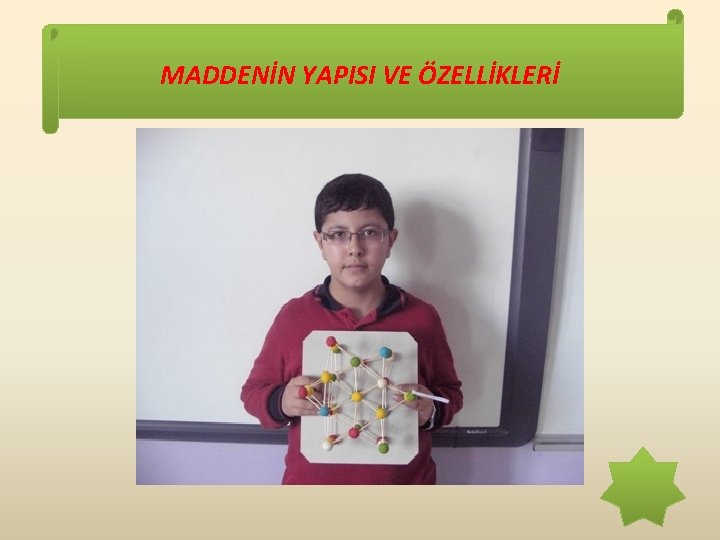 MADDENİN YAPISI VE ÖZELLİKLERİ 