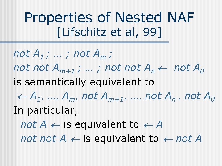 Properties of Nested NAF [Lifschitz et al, 99] not A 1 ; … ;