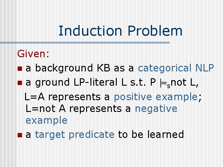 Induction Problem Given: n a background KB as a categorical NLP n a ground