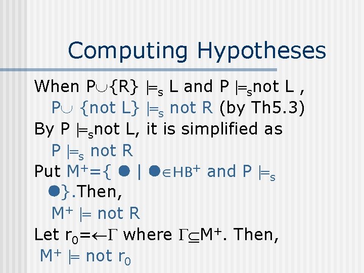Computing Hypotheses When P {R} s L and P snot L , P {not