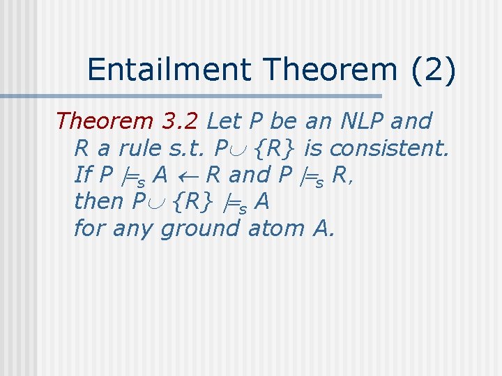 Entailment Theorem (2) Theorem 3. 2 Let P be an NLP and R a