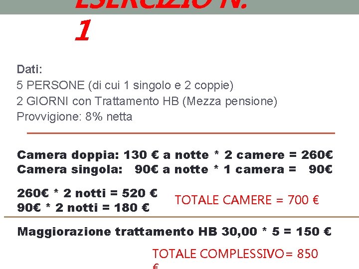 ESERCIZIO N. 1 Dati: 5 PERSONE (di cui 1 singolo e 2 coppie) 2