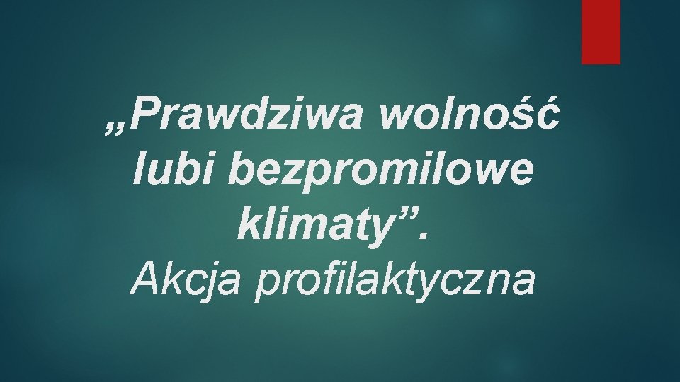 „Prawdziwa wolność lubi bezpromilowe klimaty”. Akcja profilaktyczna 