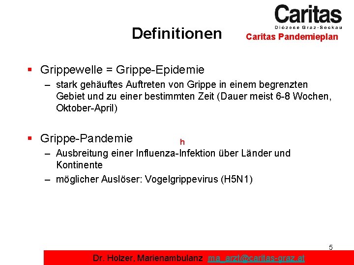 Definitionen Caritas Pandemieplan § Grippewelle = Grippe-Epidemie – stark gehäuftes Auftreten von Grippe in