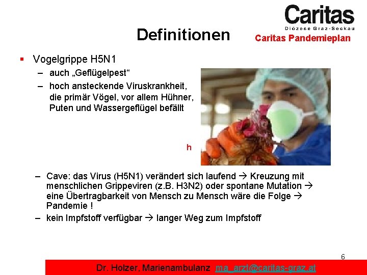 Definitionen Caritas Pandemieplan § Vogelgrippe H 5 N 1 – auch „Geflügelpest“ – hoch