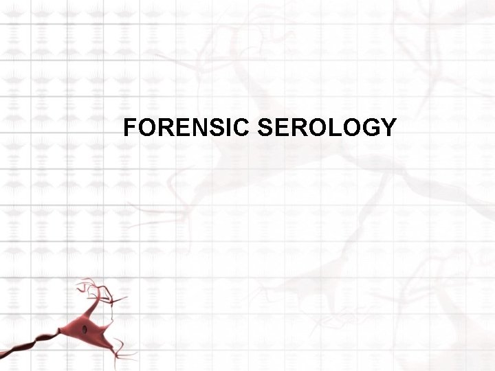 FORENSIC SEROLOGY 