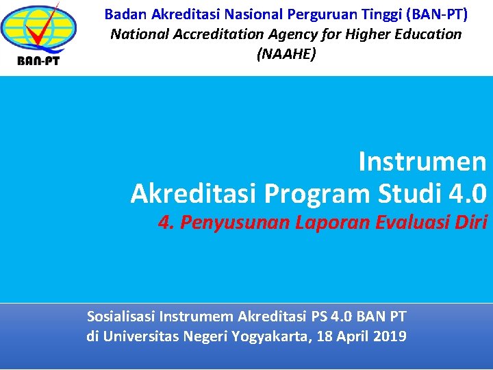 Badan Akreditasi Nasional Perguruan Tinggi (BAN-PT) National Accreditation Agency for Higher Education (NAAHE) Instrumen