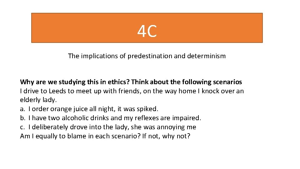 4 C The implications of predestination and determinism Why are we studying this in