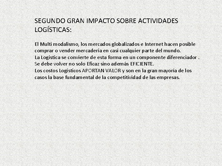 SEGUNDO GRAN IMPACTO SOBRE ACTIVIDADES LOGÍSTICAS: El Multi modalismo, los mercados globalizados e Internet