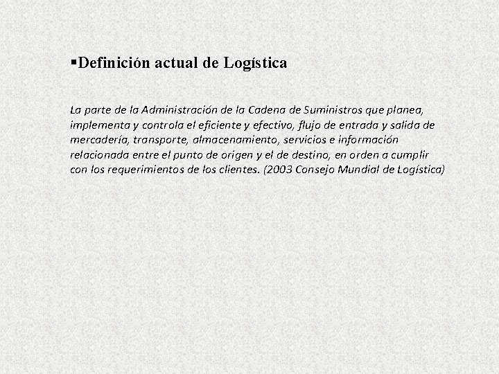 §Definición actual de Logística La parte de la Administración de la Cadena de Suministros