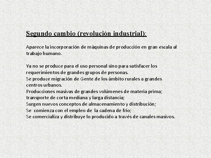 Segundo cambio (revolución industrial): Aparece la incorporación de máquinas de producción en gran escala