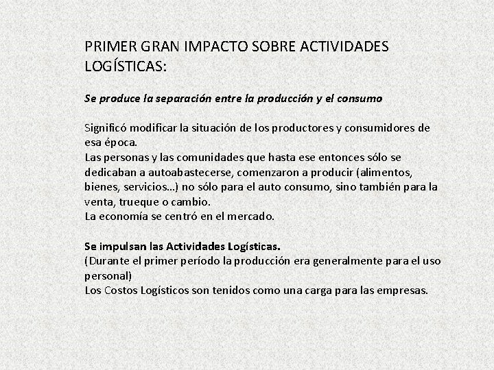 PRIMER GRAN IMPACTO SOBRE ACTIVIDADES LOGÍSTICAS: Se produce la separación entre la producción y