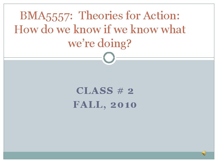 BMA 5557: Theories for Action: How do we know if we know what we’re