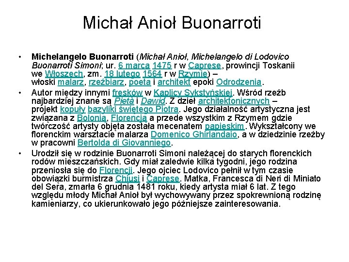 Michał Anioł Buonarroti • • • Michelangelo Buonarroti (Michał Anioł, Michelangelo di Lodovico Buonarroti