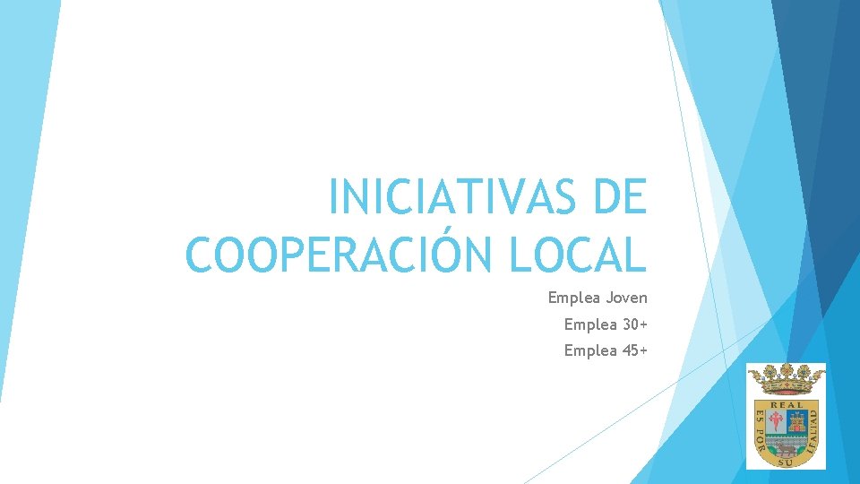 INICIATIVAS DE COOPERACIÓN LOCAL Emplea Joven Emplea 30+ Emplea 45+ 