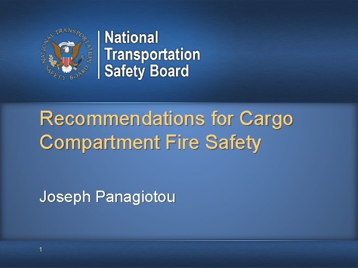 Recommendations for Cargo Compartment Fire Safety Joseph Panagiotou 1 Recommendations for Cargo Compartment Fire Safety Joseph Panagiotou 1