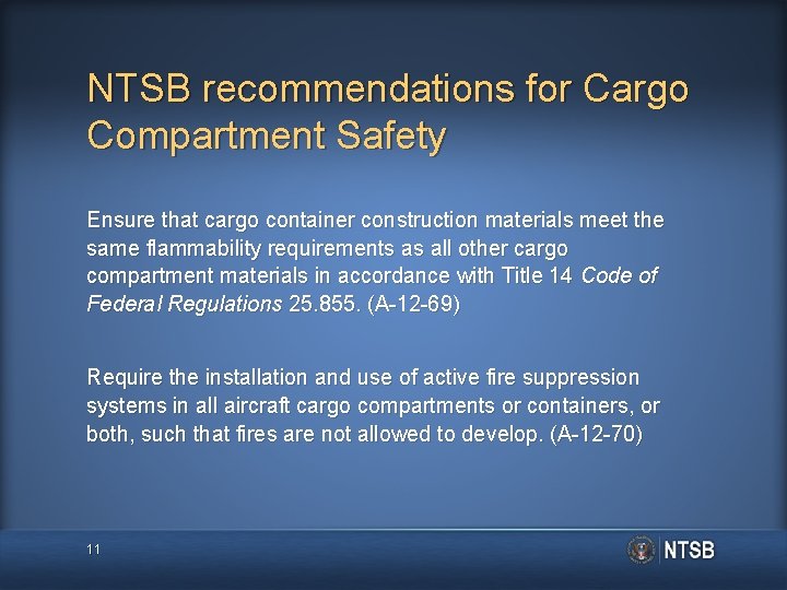 NTSB recommendations for Cargo Compartment Safety Ensure that cargo container construction materials meet the NTSB recommendations for Cargo Compartment Safety Ensure that cargo container construction materials meet the
