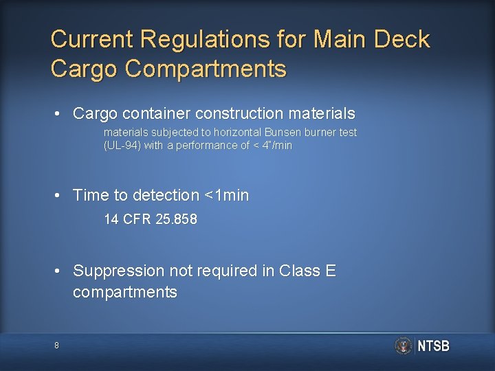 Current Regulations for Main Deck Cargo Compartments • Cargo container construction materials subjected to Current Regulations for Main Deck Cargo Compartments • Cargo container construction materials subjected to