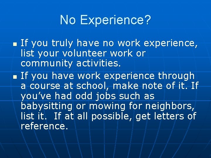 No Experience? n n If you truly have no work experience, list your volunteer