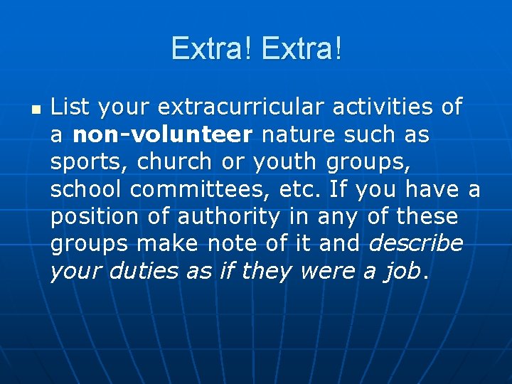 Extra! n List your extracurricular activities of a non-volunteer nature such as sports, church