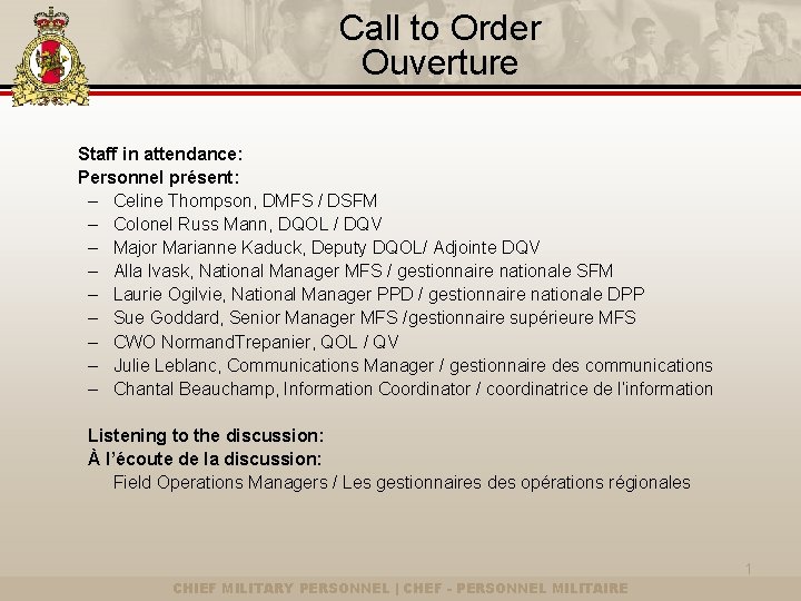Call to Order Ouverture Staff in attendance: Personnel présent: – Celine Thompson, DMFS /