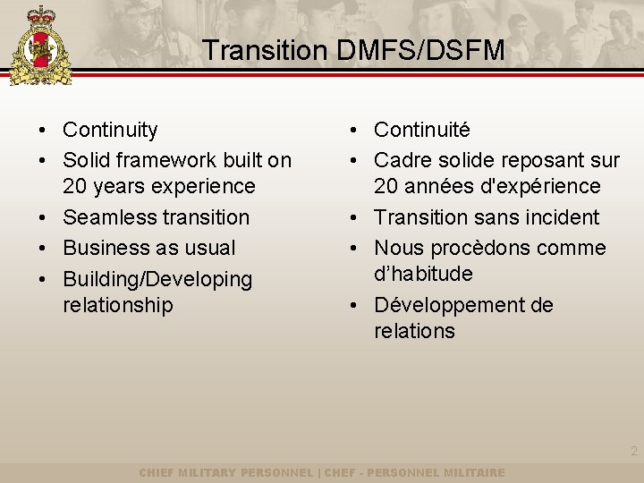 Transition DMFS/DSFM • Continuity • Solid framework built on 20 years experience • Seamless