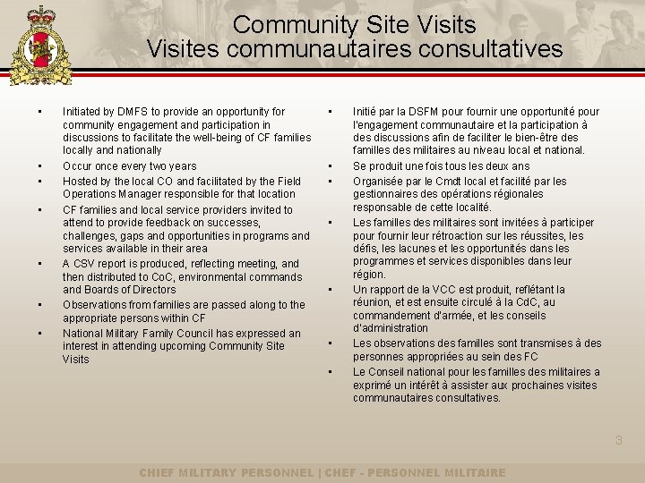 Community Site Visits Visites communautaires consultatives • • Initiated by DMFS to provide an