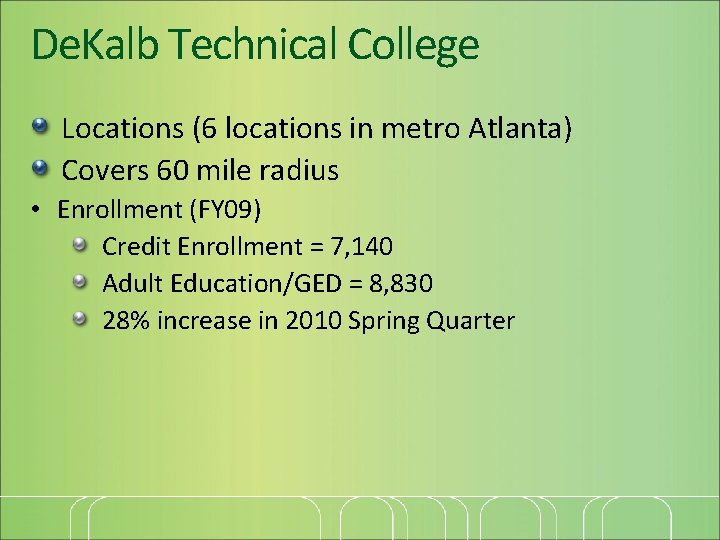 De. Kalb Technical College Locations (6 locations in metro Atlanta) Covers 60 mile radius