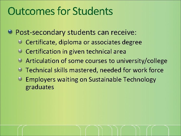 Outcomes for Students Post-secondary students can receive: Certificate, diploma or associates degree Certification in