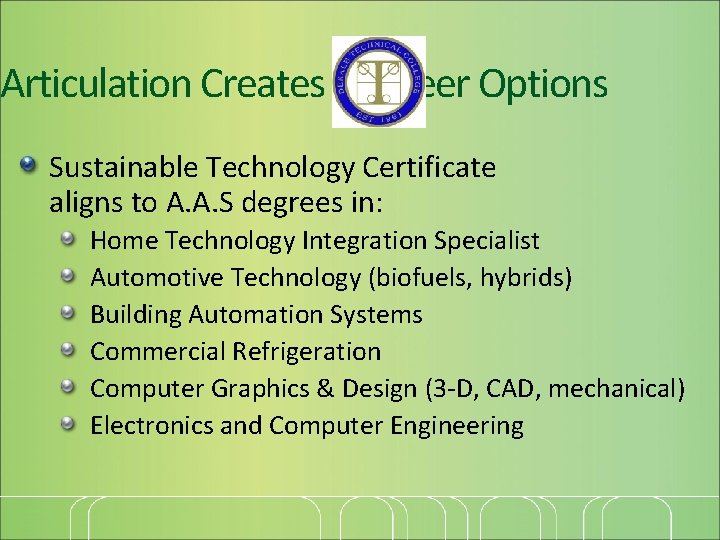 Articulation Creates Career Options Sustainable Technology Certificate aligns to A. A. S degrees in: