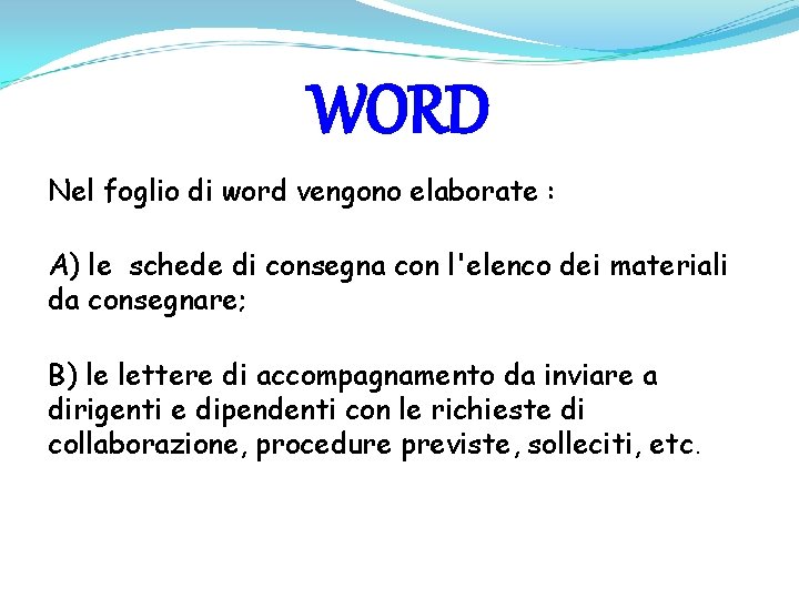 WORD Nel foglio di word vengono elaborate : A) le schede di consegna con