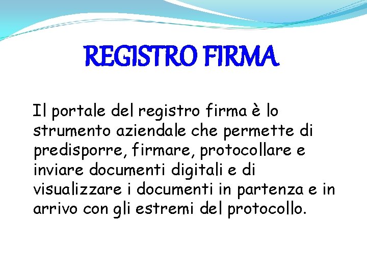 REGISTRO FIRMA Il portale del registro firma è lo strumento aziendale che permette di